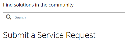 Find solutions in the community before submitting a service request